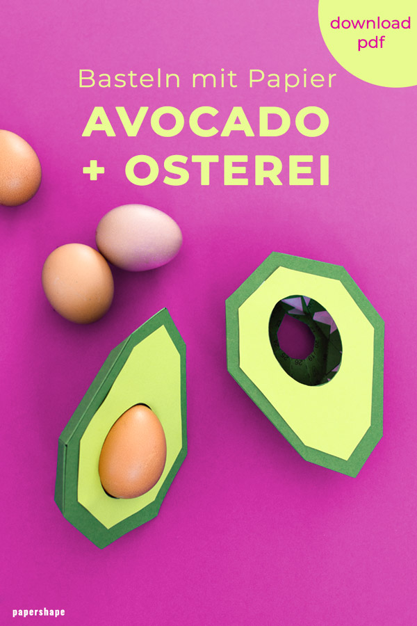 Eierhalter basteln aus Papier als Avocado mit Osterei als Kern #bastelnmitpapier #papercraft #diy #osternest #osterkörbchen #osternbasteln